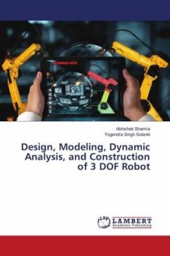Design, Modeling, Dynamic Analysis, and Construction of 3 DOF Robot