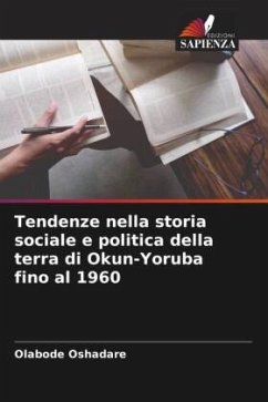 Tendenze nella storia sociale e politica della terra di Okun-Yoruba fino al 1960 - Oshadare, Olabode