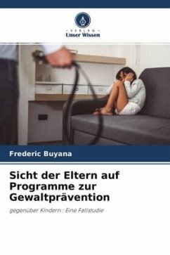 Sicht der Eltern auf Programme zur Gewaltprävention - Buyana, Frederic