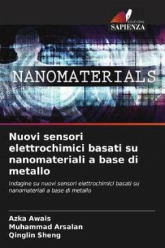 Nuovi sensori elettrochimici basati su nanomateriali a base di metallo - Awais, Azka;Arsalan, Muhammad;Sheng, Qinglin