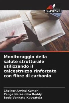 Monitoraggio della salute strutturale utilizzando il calcestruzzo rinforzato con fibre di carbonio - Kumar, Cholker Arvind;Narasimha Reddy, Panga;Kavyateja, Bode Venkata