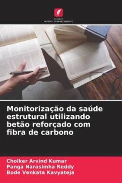 Monitorização da saúde estrutural utilizando betão reforçado com fibra de carbono - Kumar, Cholker Arvind;Narasimha Reddy, Panga;Kavyateja, Bode Venkata