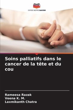 Soins palliatifs dans le cancer de la tête et du cou - Razak, Rameesa;K. M., Veena;Chatra, Laxmikanth