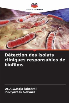 Détection des isolats cliniques responsables de biofilms - lakshmi, Dr.A.G.Raja;Selvara, Puviyarasu