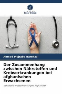 Der Zusammenhang zwischen Nährstoffen und Krebserkrankungen bei afghanischen Erwachsenen - Barekzai, Ahmad Mujtaba