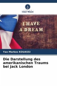 Die Darstellung des amerikanischen Traums bei Jack London - KOUASSI, Yao Markos
