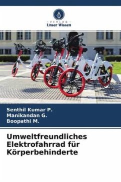 Umweltfreundliches Elektrofahrrad für Körperbehinderte - P., Senthil Kumar;G., Manikandan;M., Boopathi