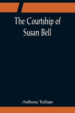 The Courtship of Susan Bell - Trollope, Anthony