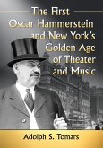 The First Oscar Hammerstein and New York's Golden Age of Theater and Music