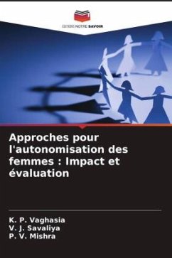 Approches pour l'autonomisation des femmes : Impact et évaluation - Vaghasia, K. P.;Savaliya, V. J.;Mishra, P. V.