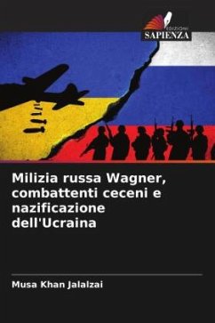 Milizia russa Wagner, combattenti ceceni e nazificazione dell'Ucraina - Jalalzai, Musa Khan
