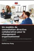 Un modèle de consultation directive collaborative pour le changement organisationnel