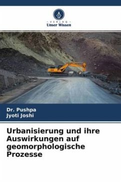 Urbanisierung und ihre Auswirkungen auf geomorphologische Prozesse - Pushpa, Dr.;Joshi, Jyoti