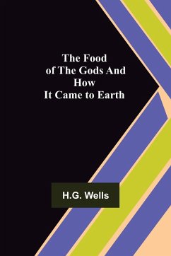 The Food of the Gods and How It Came to Earth - H. G. Wells