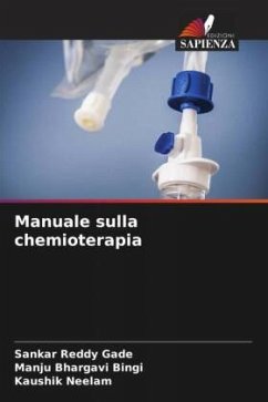 Manuale sulla chemioterapia - Gade, Sankar Reddy;Bingi, Manju Bhargavi;Neelam, Kaushik