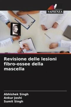 Revisione delle lesioni fibro-ossee della mascella - Singh, Abhishek;Joshi, Ankur;Singh, Sumit