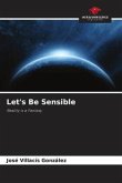 Let's Be Sensible