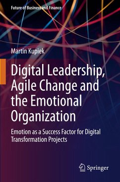 Digital Leadership, Agile Change and the Emotional Organization - Kupiek, Martin