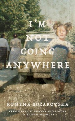 I'm Not Going Anywhere (eBook, ePUB) - Buzarovska, Rumena
