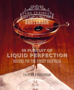 The Curious Bartender: In Pursuit of Liquid Perfection (eBook, ePUB) - Stephenson, Tristan