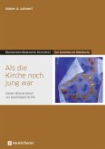 Als die Kirche noch jung war Als die Kirche noch jung war