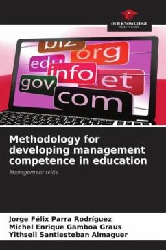 Methodology for developing management competence in education - Parra Rodríguez, Jorge Félix;Gamboa Graus, Michel Enrique;Santiesteban Almaguer, Yithsell