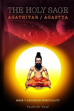 The Holy Sage Agathiyar /Agastya Book V - Vaid, Vashisht