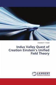 Indus Valley Quest of Creation Einstein¿s Unified Field Theory