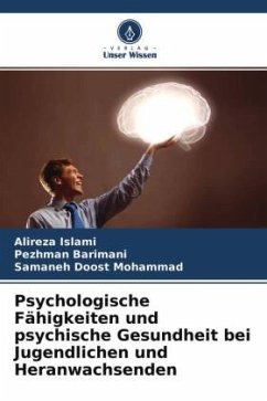 Psychologische Fähigkeiten und psychische Gesundheit bei Jugendlichen und Heranwachsenden - Islami, Alireza;Barimani, Pezhman;Doost Mohammad, Samaneh