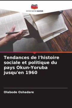 Tendances de l'histoire sociale et politique du pays Okun-Yoruba jusqu'en 1960 - Oshadare, Olabode