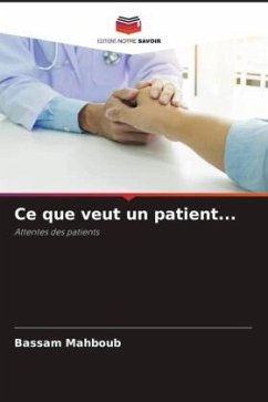 Ce que veut un patient... - Mahboub, Bassam