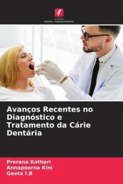 Avanços Recentes no Diagnóstico e Tratamento da Cárie Dentária - Kothari, Prerana;Kini, Annapoorna;I.B, GEETA