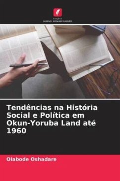 Tendências na História Social e Política em Okun-Yoruba Land até 1960 - Oshadare, Olabode