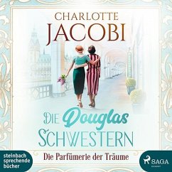 Die Parfümerie der Träume / Die Douglas-Schwestern Bd.3 (2 Audio-CDs) - Jacobi, Charlotte