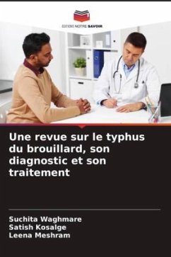 Une revue sur le typhus du brouillard, son diagnostic et son traitement - Waghmare, Suchita;Kosalge, Satish;Meshram, Leena