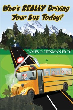 Who's REALLY Driving Your Bus Today? - Henman, James O.