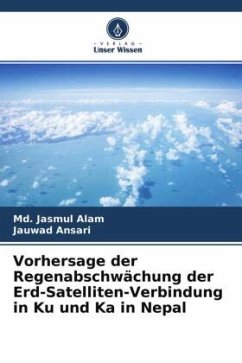 Vorhersage der Regenabschwächung der Erd-Satelliten-Verbindung in Ku und Ka in Nepal - Alam, Md. Jasmul;Ansari, Jauwad