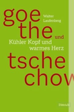 Goethe und Tschechow - Kühler Kopf und warmes Herz - Laufenberg, Walter