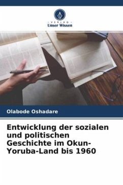 Entwicklung der sozialen und politischen Geschichte im Okun-Yoruba-Land bis 1960 - Oshadare, Olabode