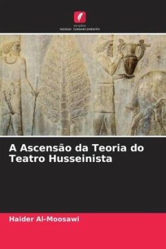 A Ascensão da Teoria do Teatro Husseinista - Al-Moosawi, Haider