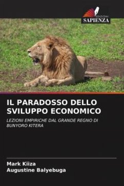 IL PARADOSSO DELLO SVILUPPO ECONOMICO - KIIZA, Mark;Balyebuga, Augustine