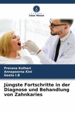 Jüngste Fortschritte in der Diagnose und Behandlung von Zahnkaries - Kothari, Prerana;Kini, Annapoorna;I.B, GEETA