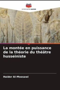 La montée en puissance de la théorie du théâtre husseiniste - Al-Moosawi, Haider