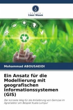 Ein Ansatz für die Modellierung mit geografischen Informationssystemen (GIS) - Abousaeidi, Mohammad