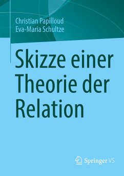 Skizze einer Theorie der Relation - Papilloud, Christian;Schultze, Eva-Maria