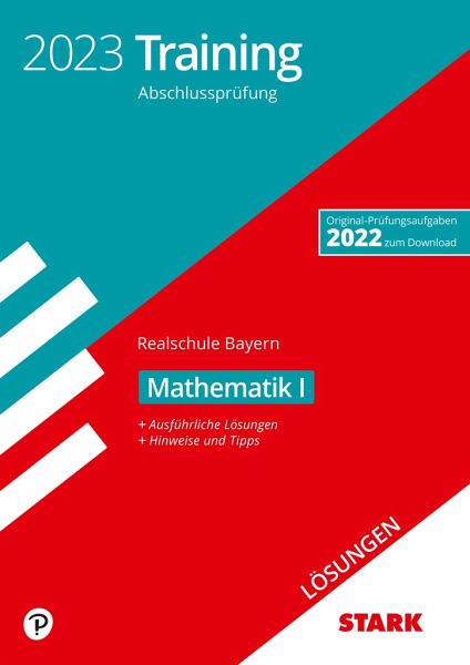 STARK Lösungen zu Training Abschlussprüfung Realschule 2023 - Mathematik I - Bayern STARK Lösungen zu Training Abschlussprüfung Realschule 2023 - Mathematik I - Bayern