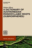A Dictionary of Austronesian Monosyllabic Roots (Submorphemes) (eBook, PDF)