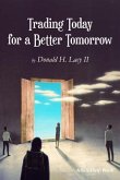 Trading Today For a Better Tomorrow (eBook, ePUB)