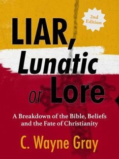 Liar, Lunatic, or Lore (eBook, ePUB) - Gray, C.