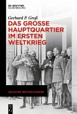 Das Große Hauptquartier im Ersten Weltkrieg (eBook, PDF)
